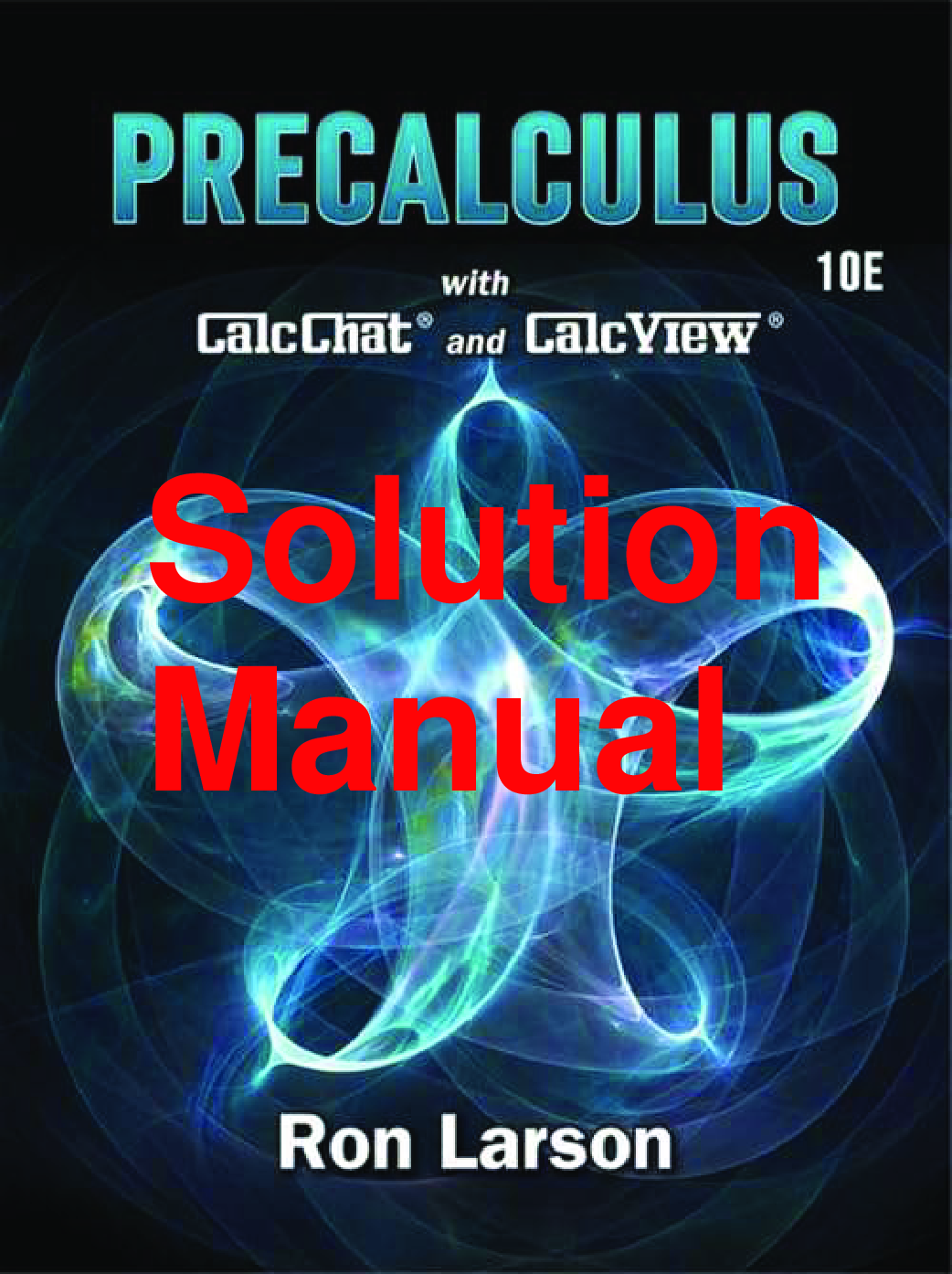 Precalculus, 10th Edition Solutions Manual by Ron Larson