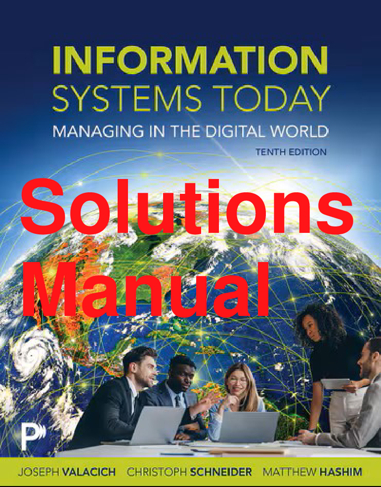 Information Systems Today: Managing in the Digital World, 10th Edition Solutions Manual