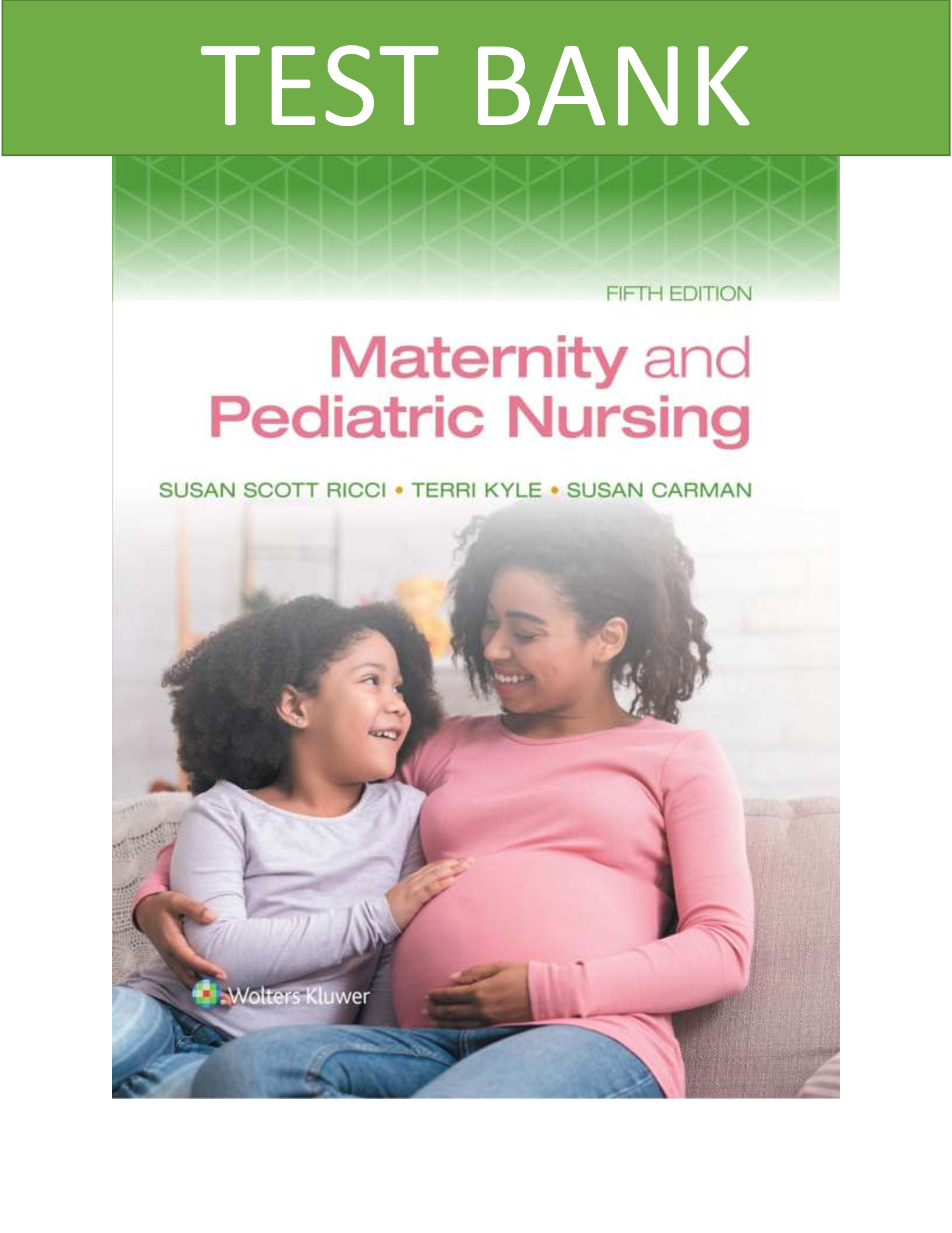 Test Bank for Maternity and Pediatric Nursing 5th Edition by Ricci, Kyle, Carman | Chapters 1-51