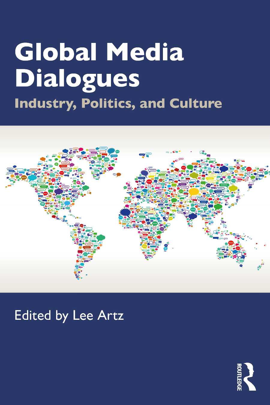 Global Media Dialogues: Industry, Politics, and Culture, 1st Edition