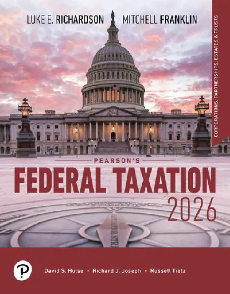 Pearson's Federal Taxation 2026: Corporations, Partnerships, Estates & Trusts, 39th Edition Solutions Manual