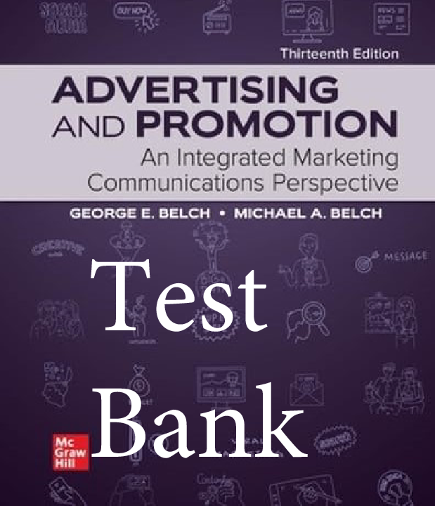 Advertising and Promotion: An Integrated Marketing Communications Perspective, 13th Edition Test Bank