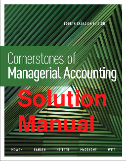Cornerstones of Managerial Accounting, 4th Canadian Edition Solutions Manual