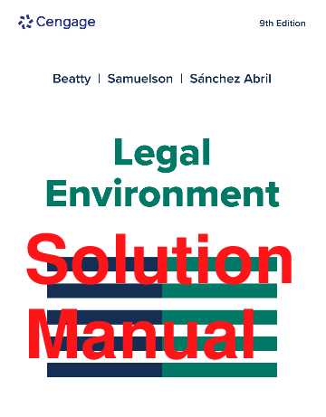 Legal Environment, 9th Edition Solutions Manual by Beatty, Samuelson, and Abril
