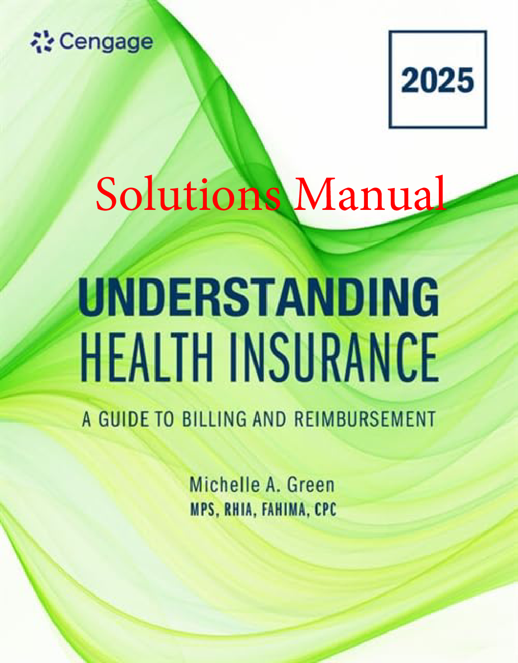 Understanding Health Insurance: A Guide to Billing and Reimbursement, 20th Edition Solutions Manual