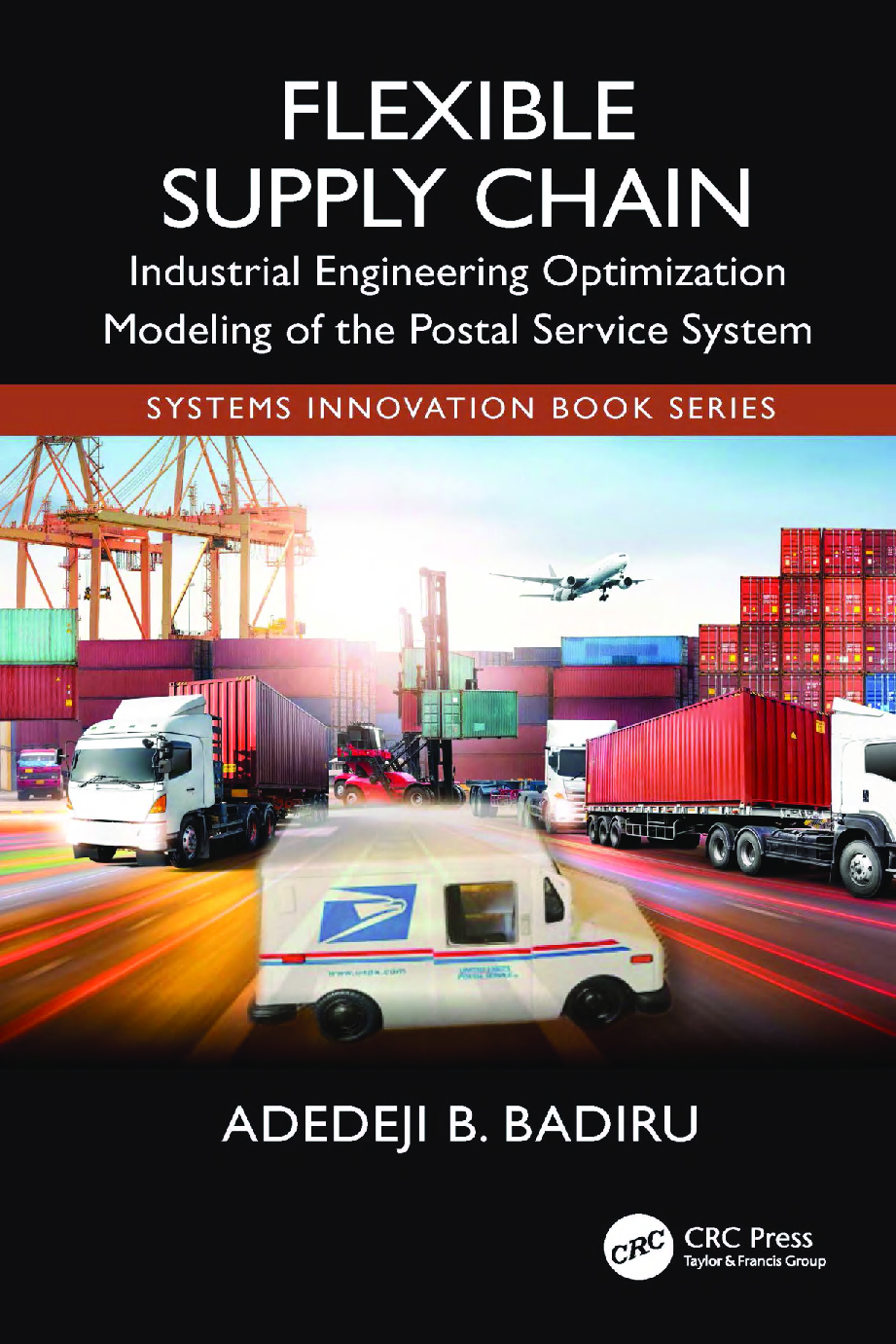 Flexible Supply Chain: Industrial Engineering Optimization Modeling of the Postal Service System, 1st Edition