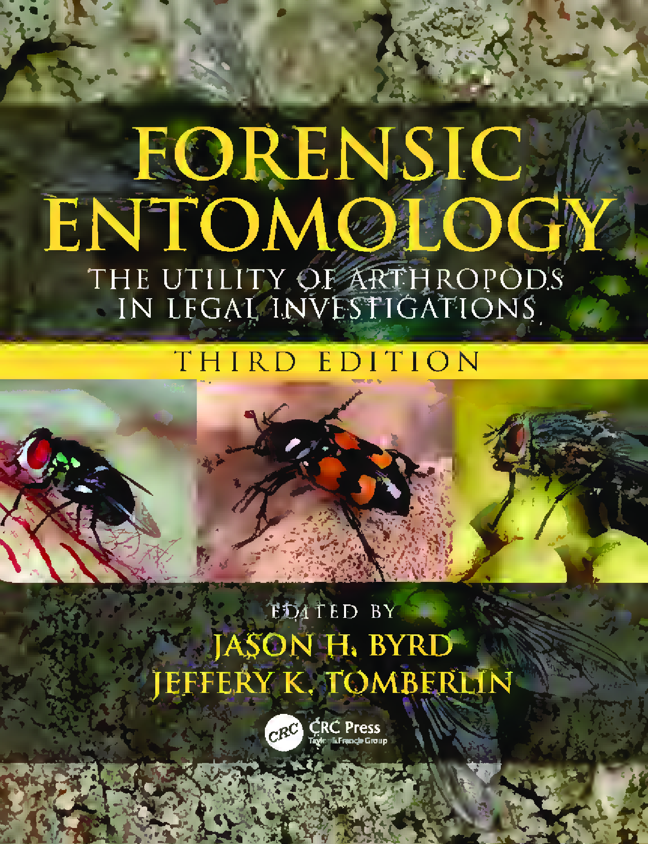 Forensic Entomology: The Utility of Arthropods in Legal Investigations, 3rd Edition