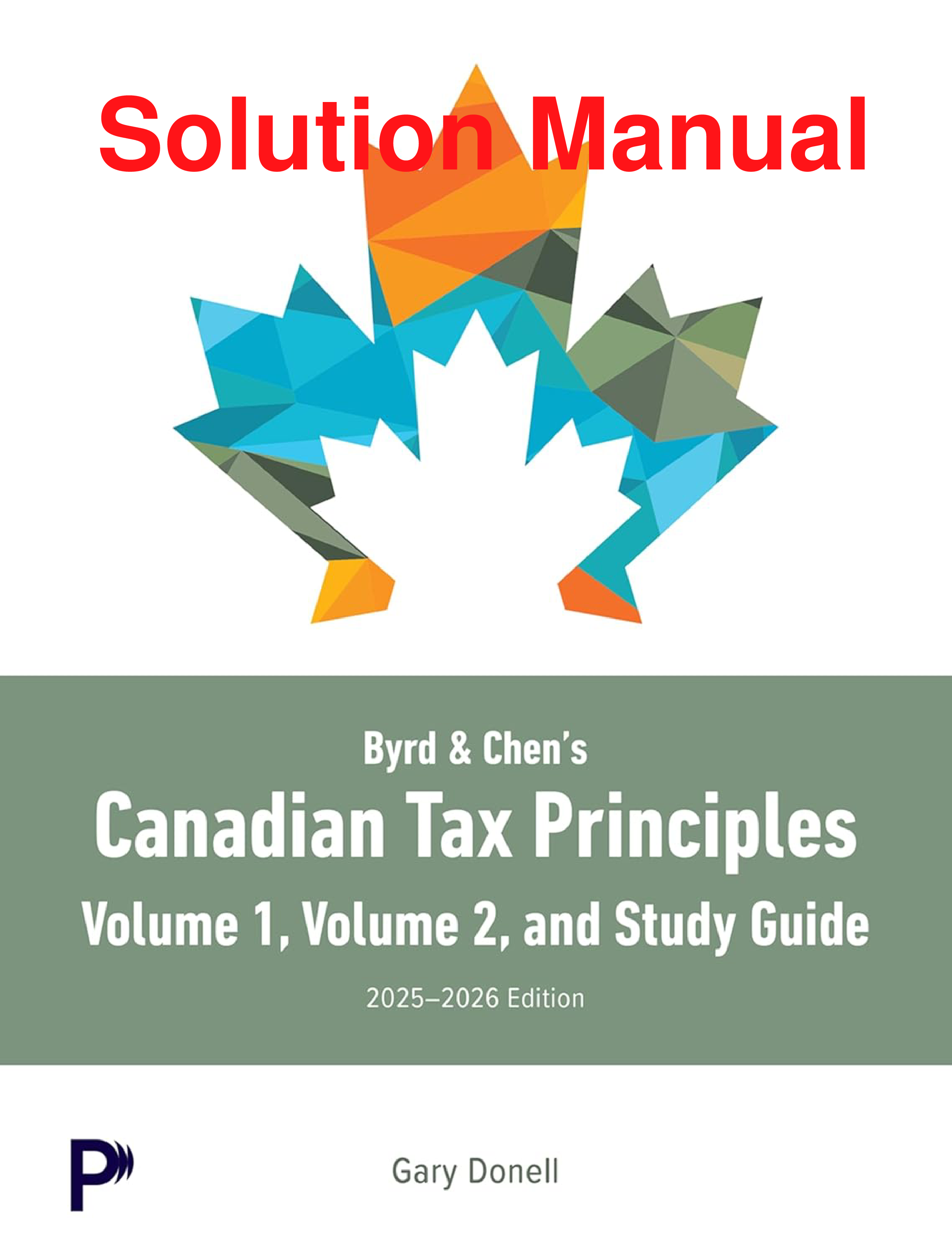 Byrd & Chen's Canadian Tax Principles, 2025/26 Edition Instructor's Solutions Manual