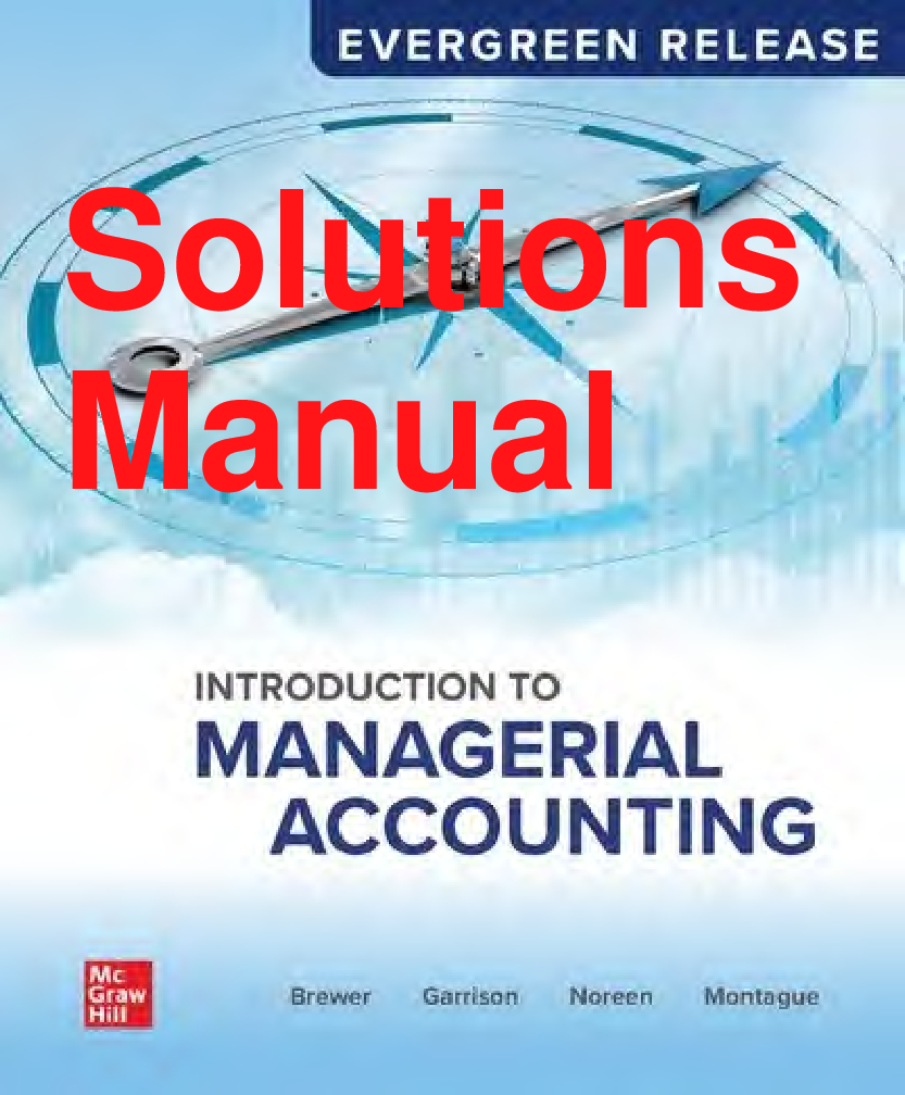 Introduction to Managerial Accounting, 2024 Evergreen Release Solutions Manual
