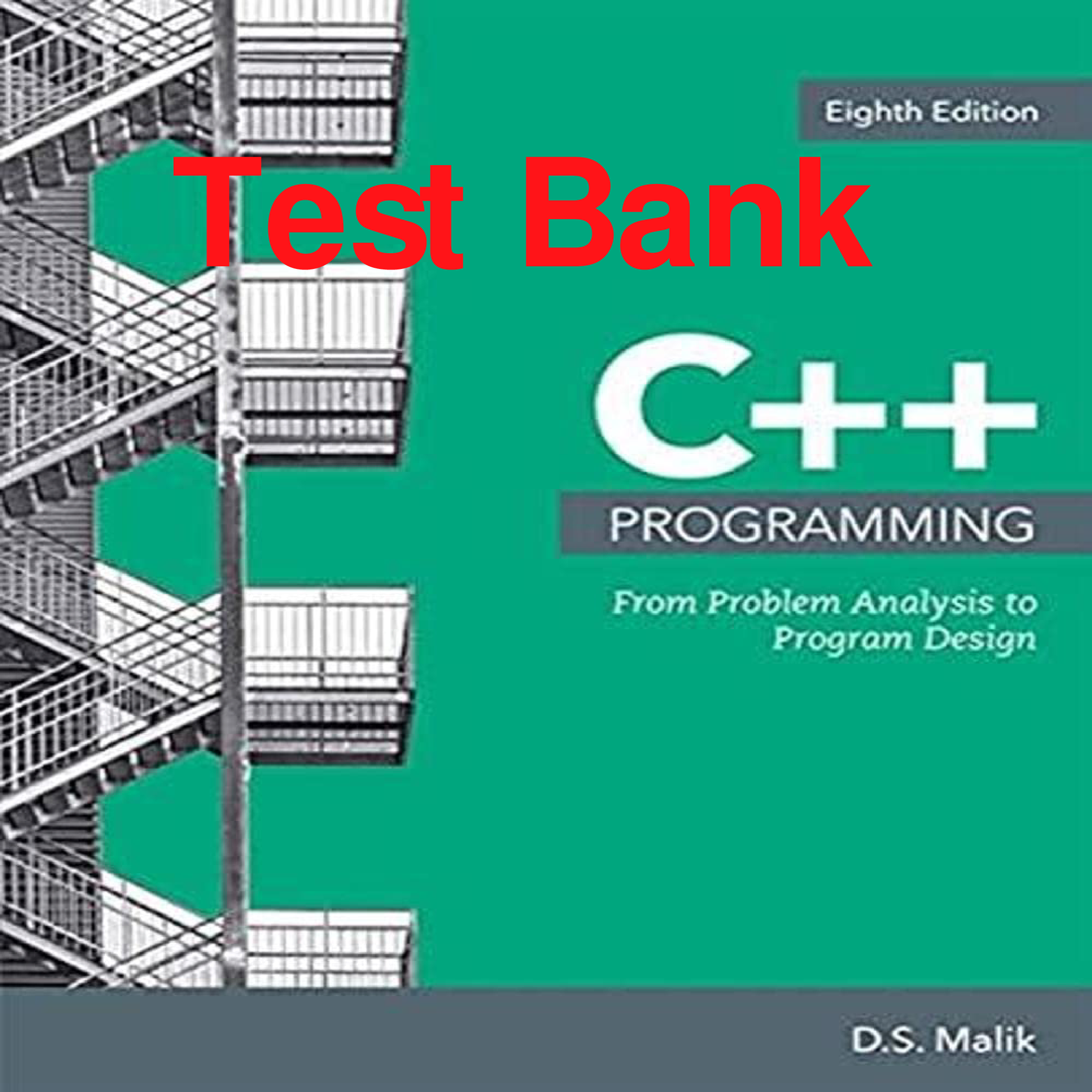 C++ Programming: From Problem Analysis to Program Design, 8th Edition Test Bank