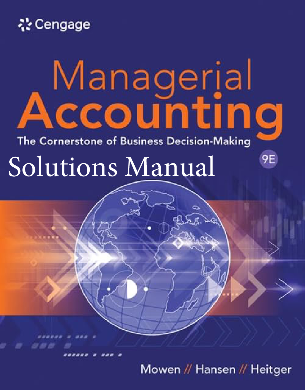Managerial Accounting: The Cornerstone of Business Decision-Making, 9th Edition Solutions Manual
