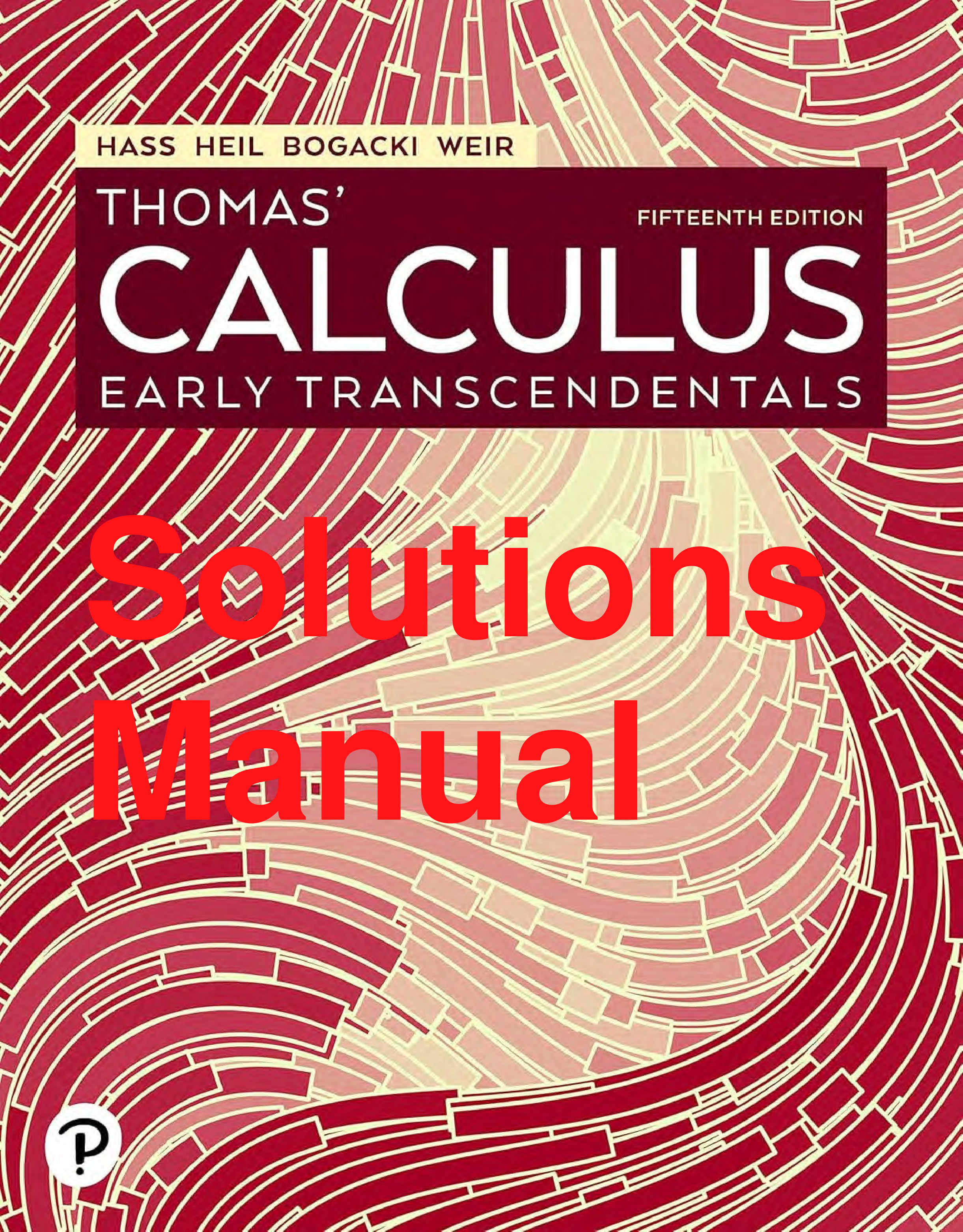 Thomas' Calculus: Early Transcendentals, 15th Edition Solutions Manual