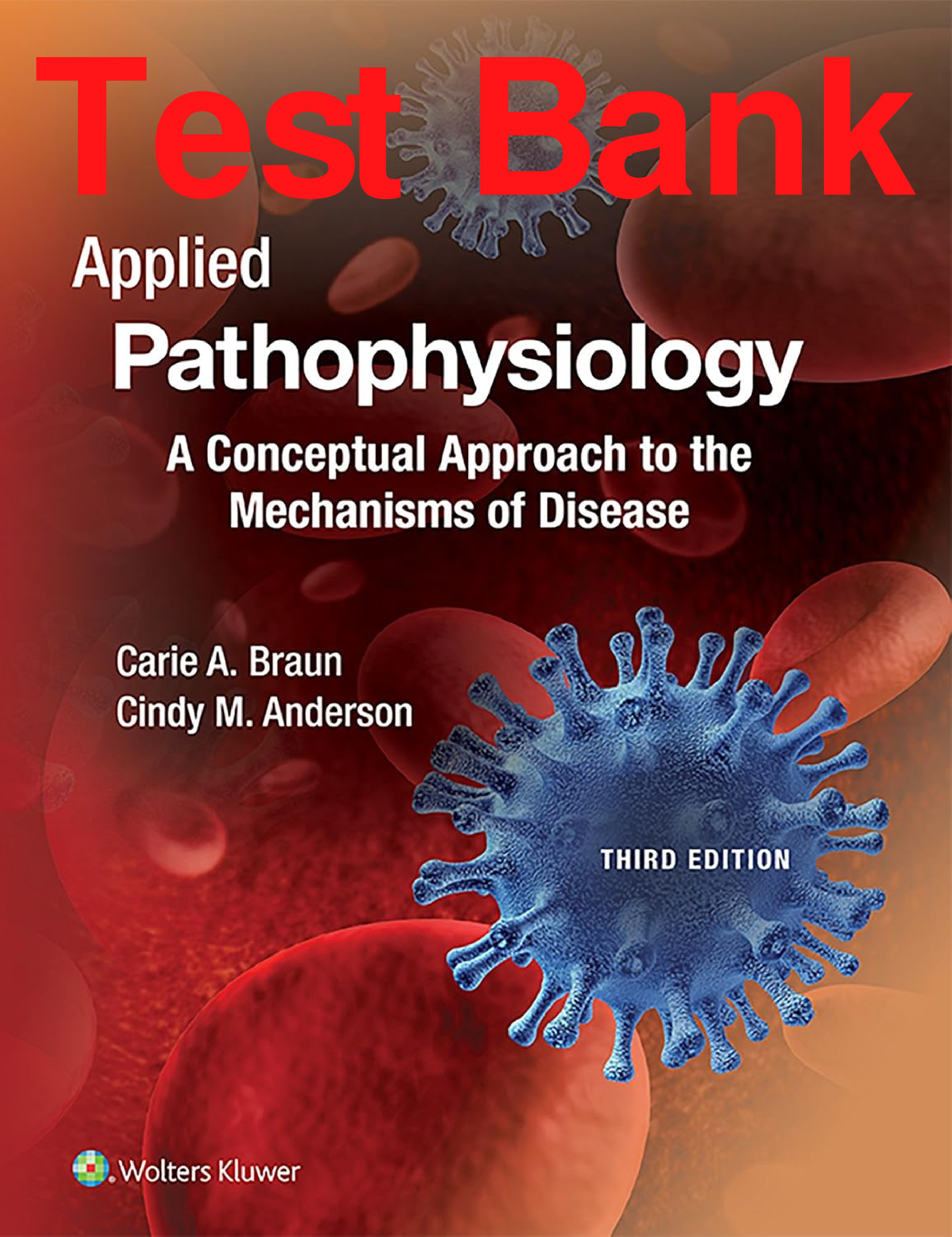 Applied Pathophysiology: A Conceptual Approach to the Mechanisms of Disease, 3rd Edition Test Bank