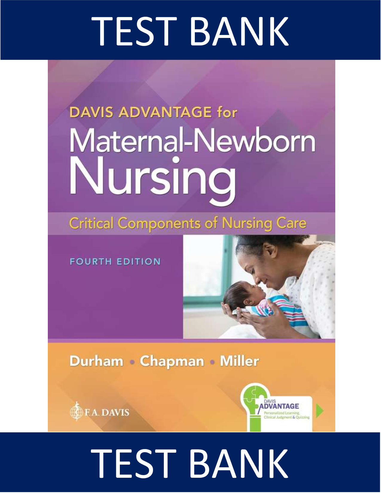 Maternal-Newborn Nursing: Critical Components of Nursing Care Test Bank for Davis AdvantagE, 4th Edition by Roberta Durham