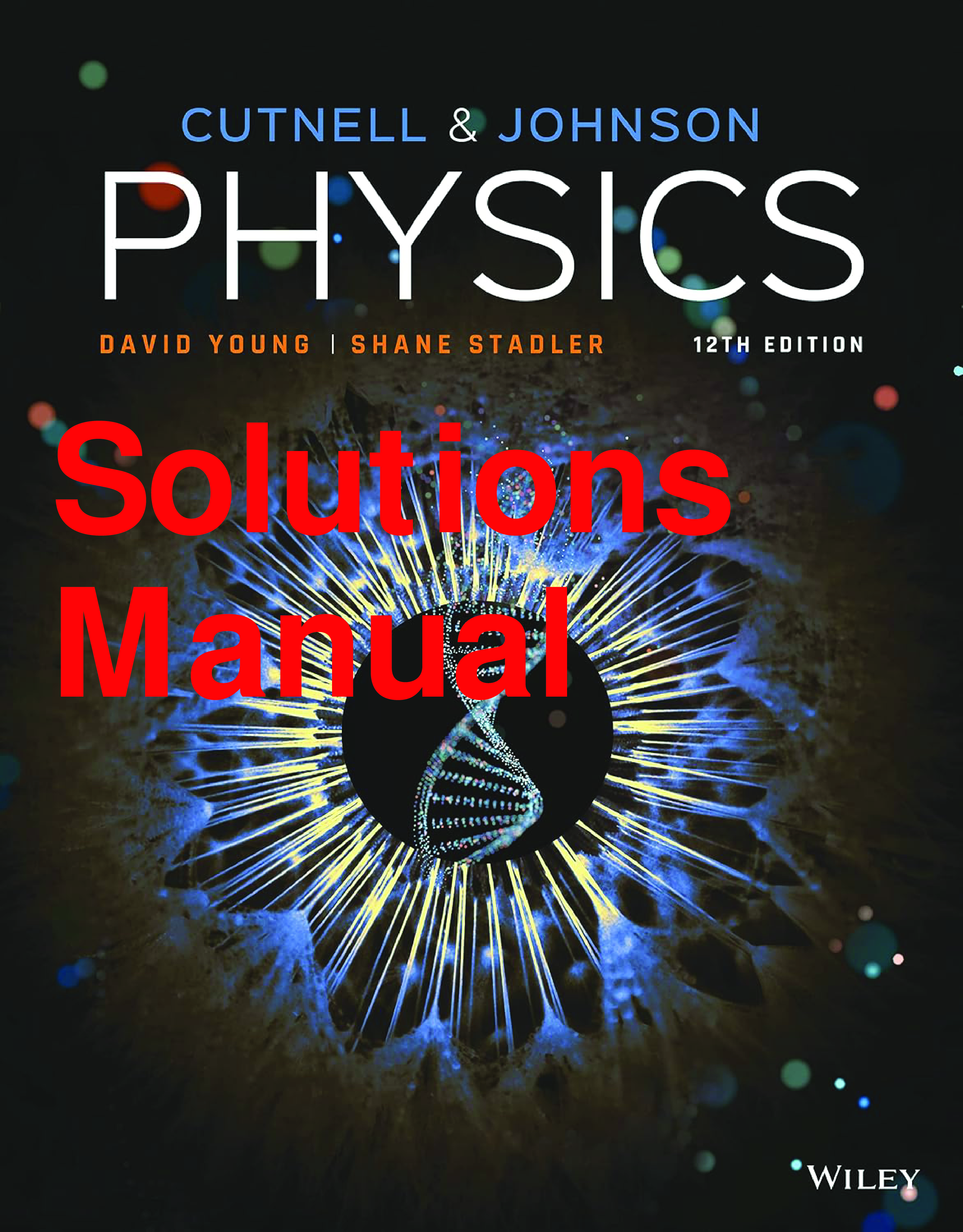 Physics, 12th Edition Solutions Manual by Cutnell, Johnson, Young, and Stadler