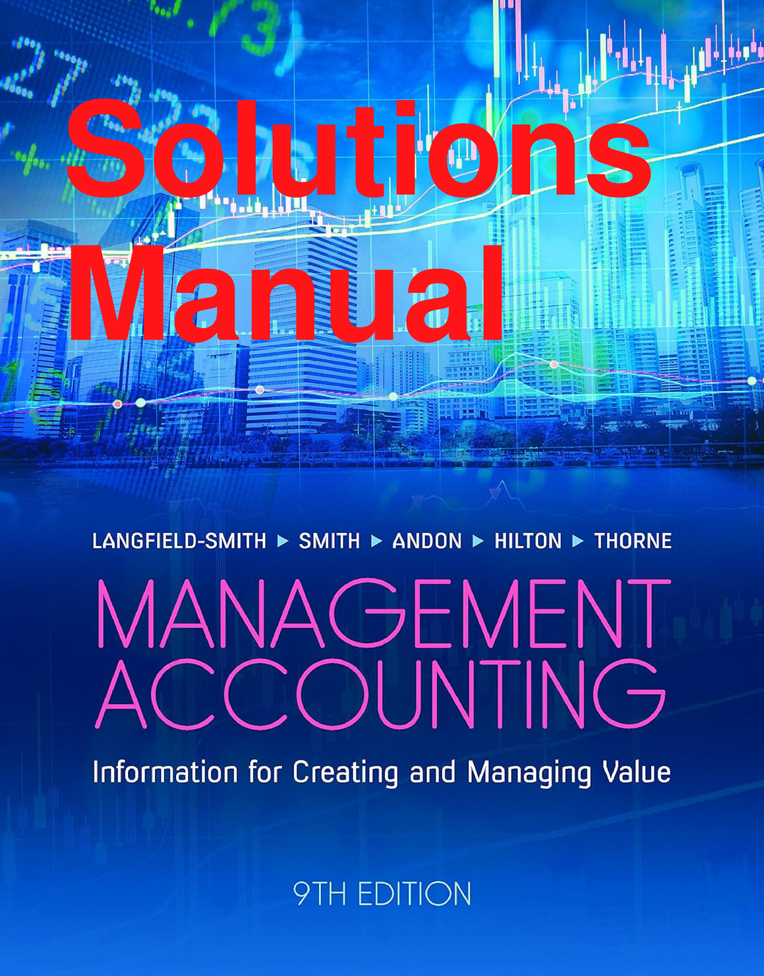 Management Accounting: Information for Creating Value and Managing Resources, 9th Edition Solutions Manual