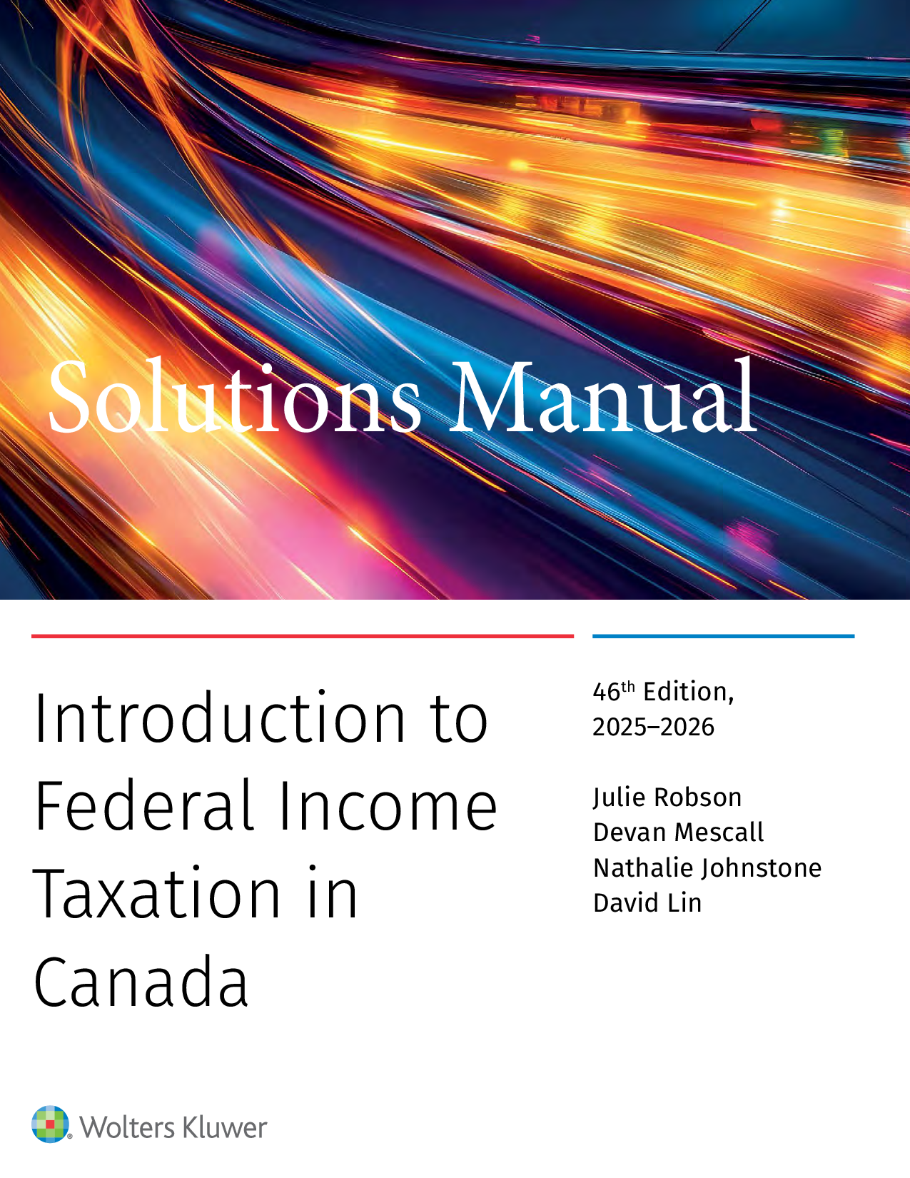 Introduction to Federal Income Taxation in Canada, 46th Edition Solutions Manual