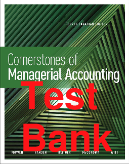 Cornerstones of Managerial Accounting, 4th Canadian Edition Test Bank