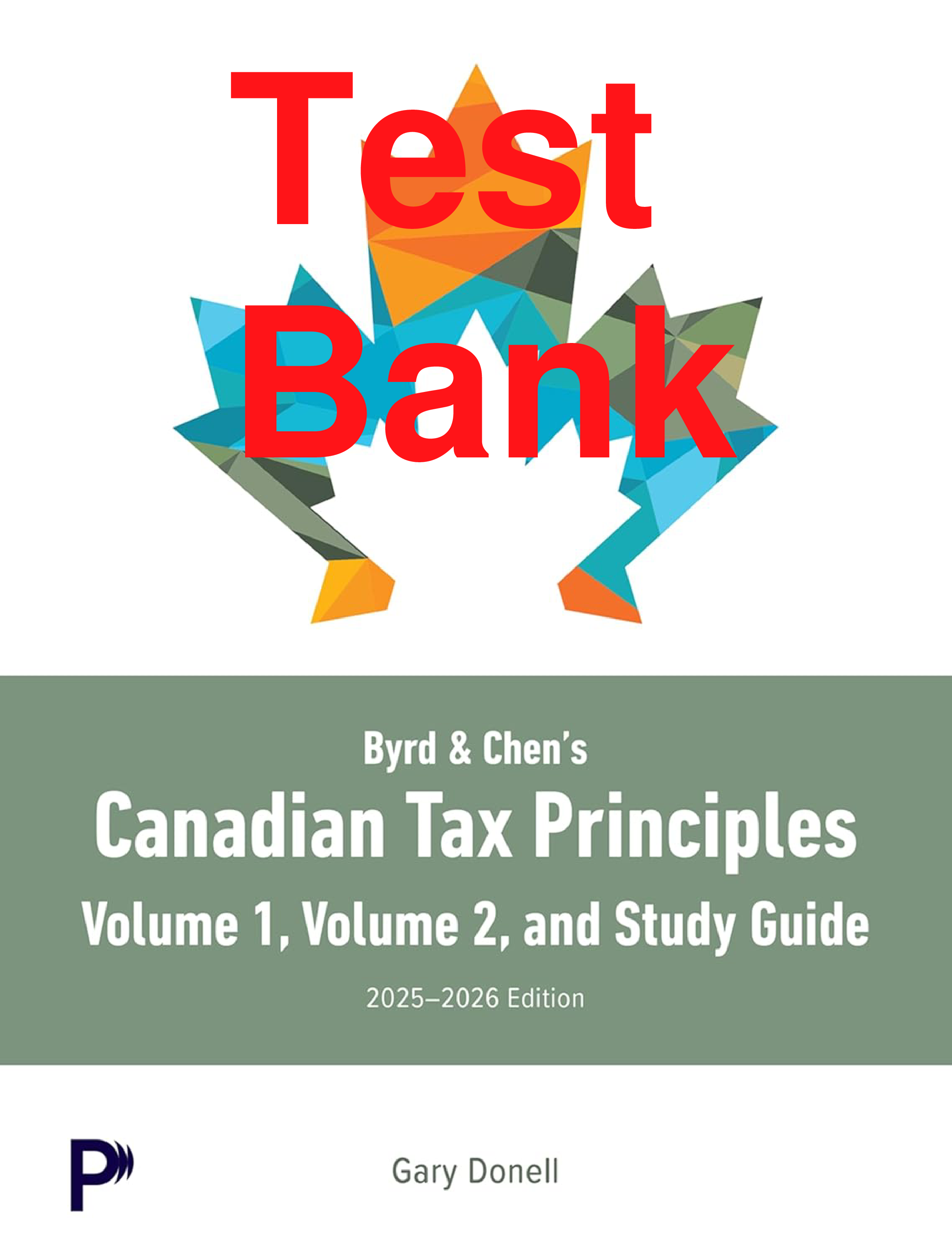 Byrd & Chen's Canadian Tax Principles, 2025-2026 Edition Test Bank