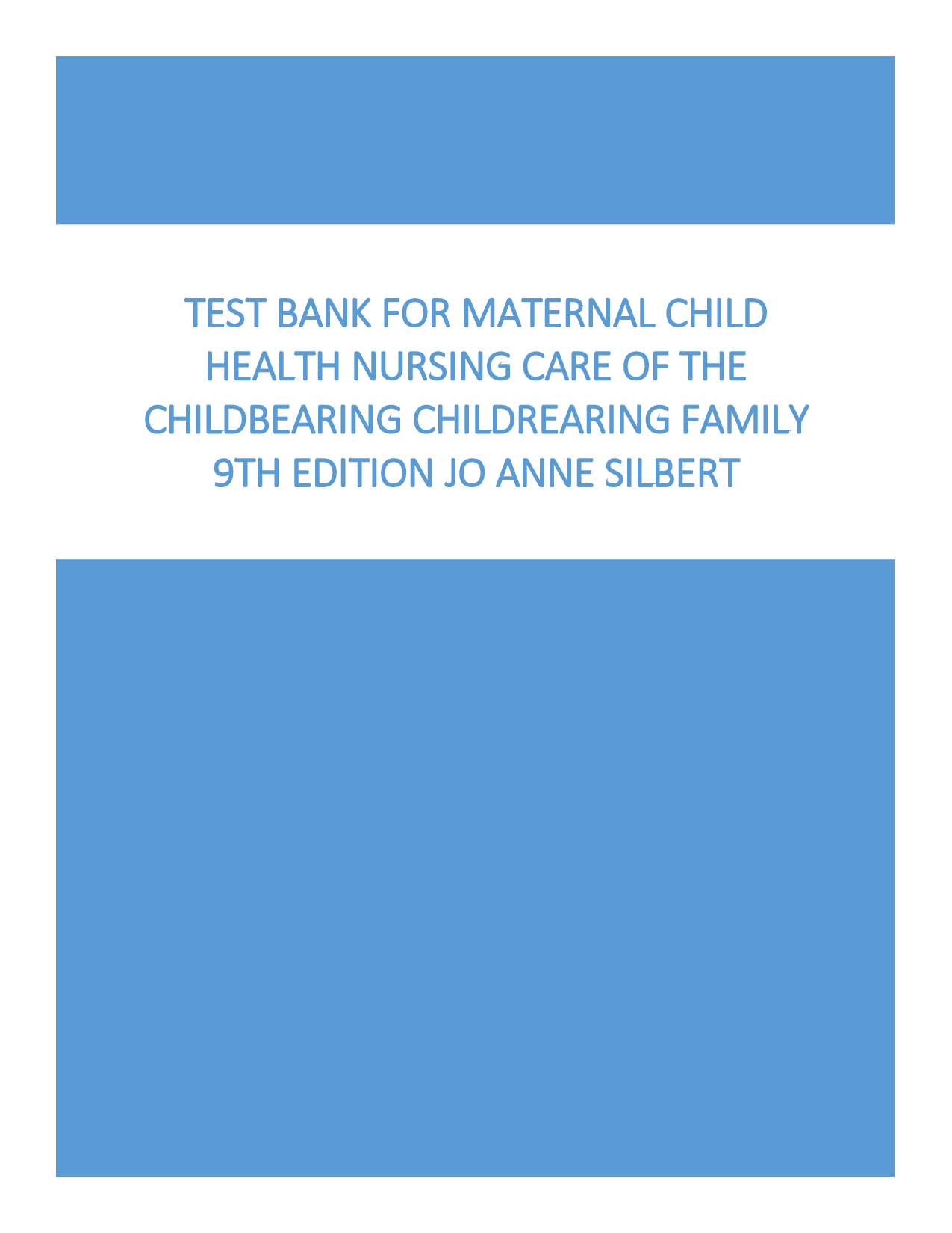 Maternal and Child Health Nursing: Care of the Childbearing and Childrearing Family, 9th Edition Test Bank