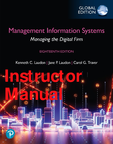 Management Information Systems: Managing the Digital Firm, 18th Edition Instructor Manual