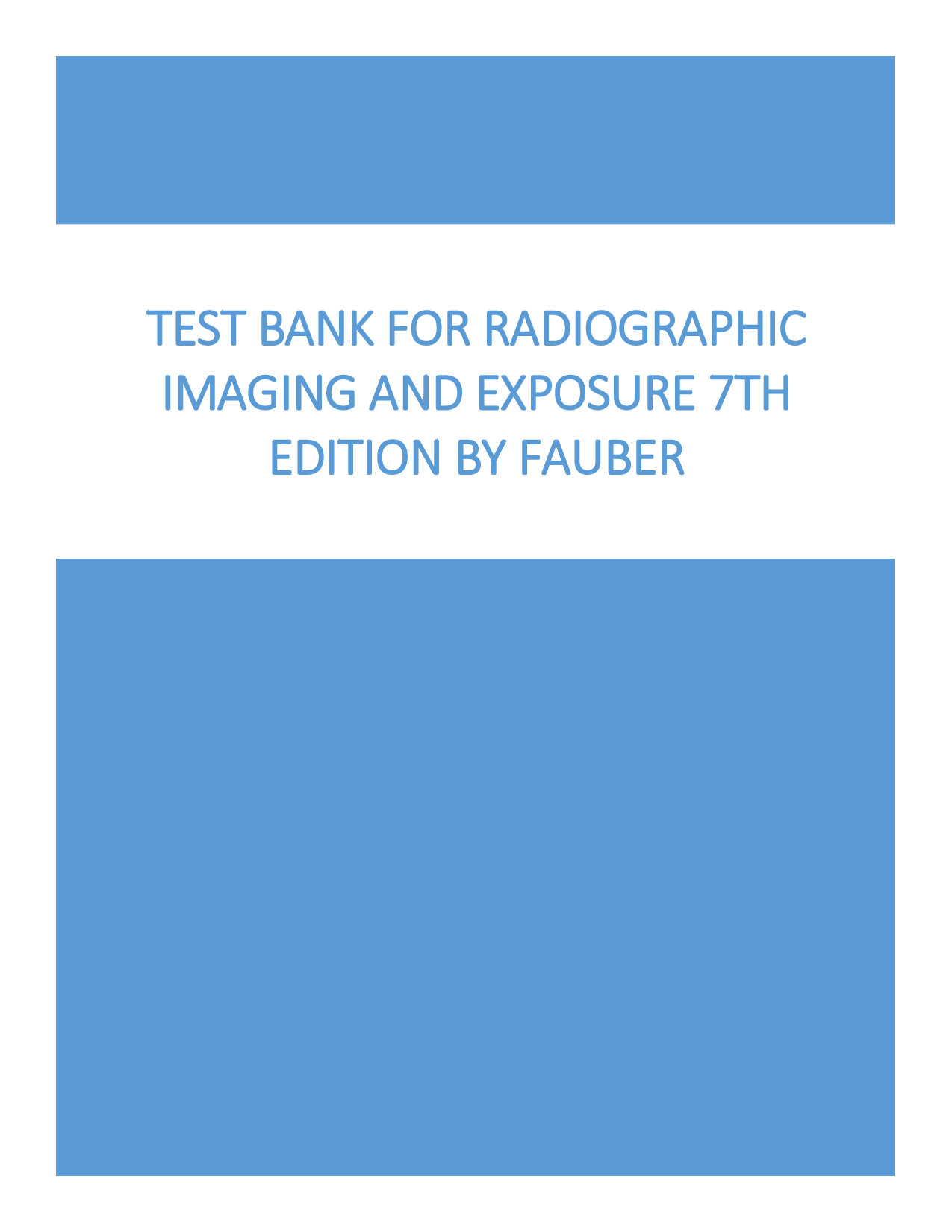 Radiographic Imaging and Exposure, 7th Edition Test Bank by Fauber