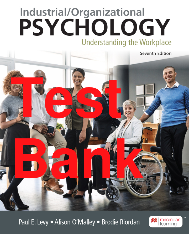 Industrial/Organizational Psychology: Understanding the Workplace, 7th Edition Test Bank