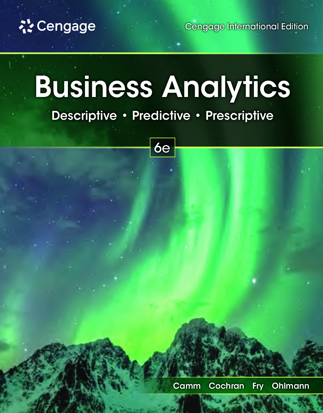 Business Analytics: Descriptive, Predictive, Prescriptive, 6th International Edition