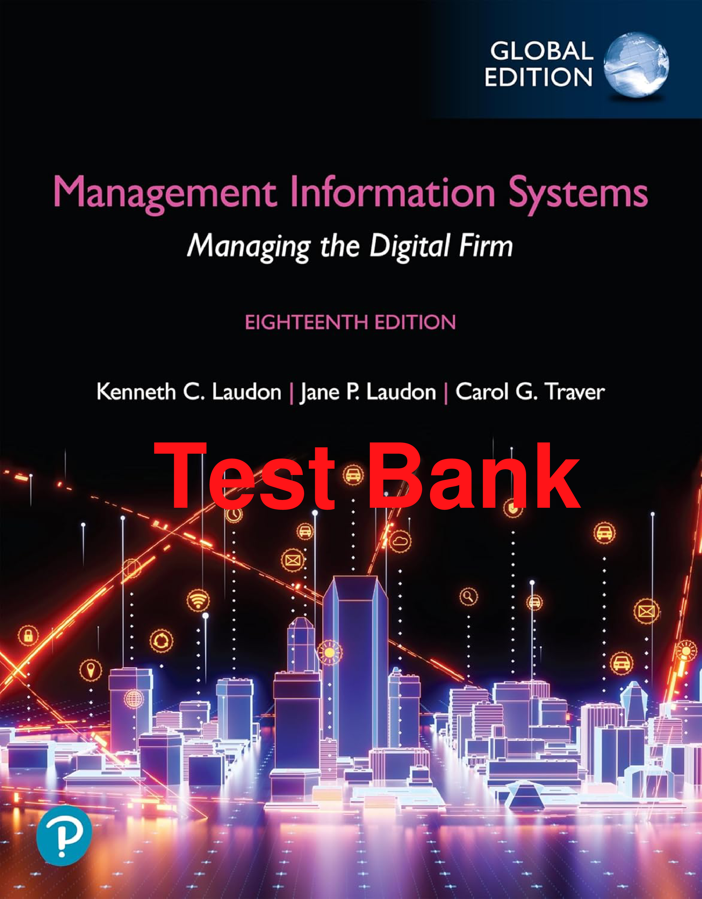Management Information Systems: Managing the Digital Firm, 18th Edition Test Bank