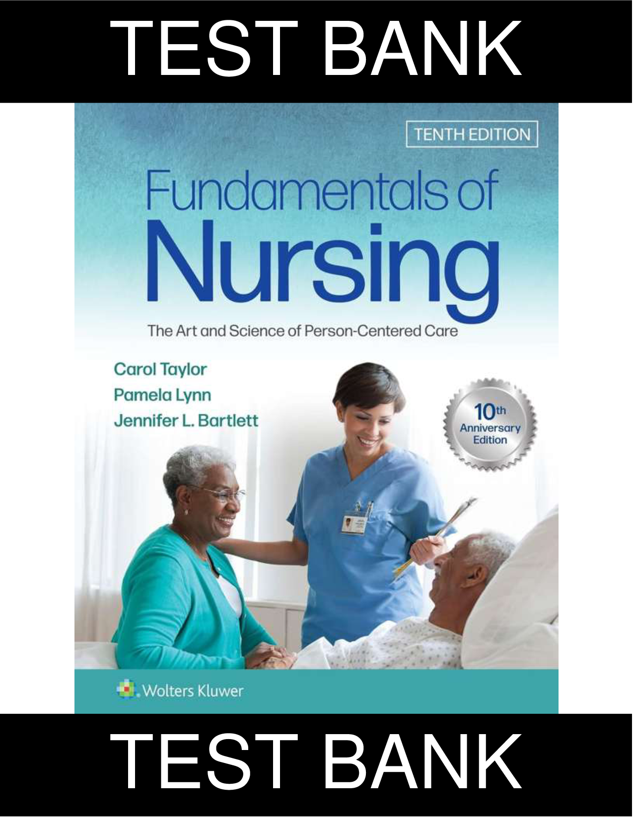 Fundamentals of Nursing: The Art and Science of Person-Centered Care, 10th Edition Test Bank