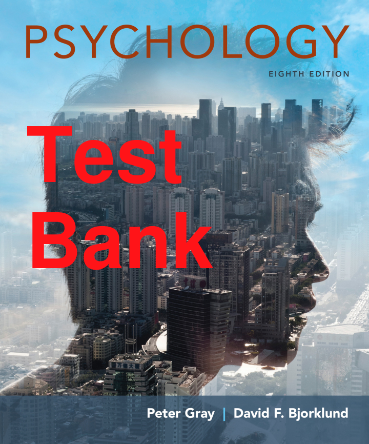 Psychology, 8th Edition Test Bank by Gray and Bjorklund