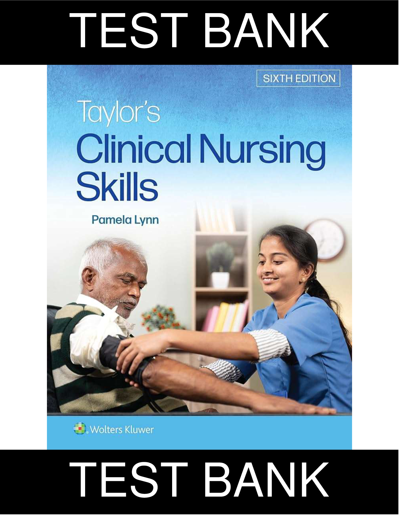 Taylor's Clinical Nursing Skills, 6th Edition Test Bank