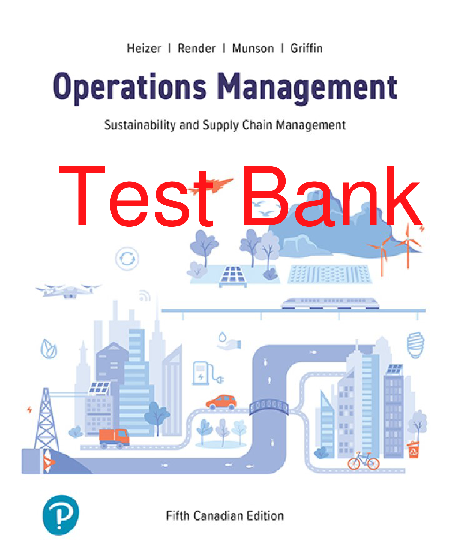 Operations Management: Sustainability and Supply Chain Management, 5th Canadian Edition Test Bank
