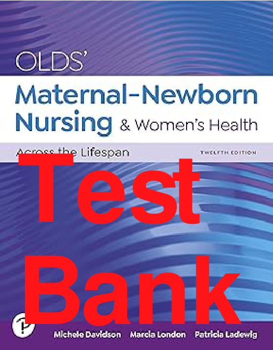 Olds' Maternal-Newborn Nursing & Women's Health, 12th Edition Test Bank