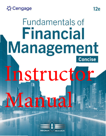 Fundamentals of Financial Management, Concise 12th Edition Instructor Manual