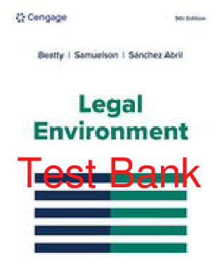 Legal Environment, 9th Edition Test Bank by Beatty, Samuelson, and Abril
