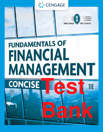Fundamentals of Financial Management, Concise Edition, 11th Edition Test Bank