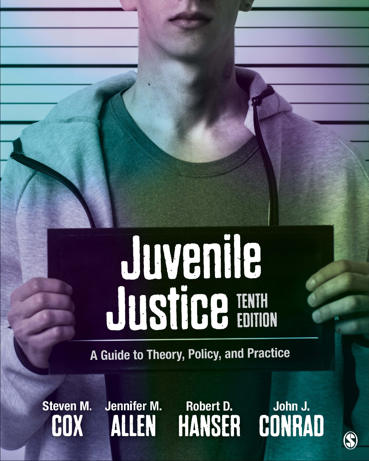 Juvenile Justice: A Guide to Theory, Policy, and Practice, 10th Edition