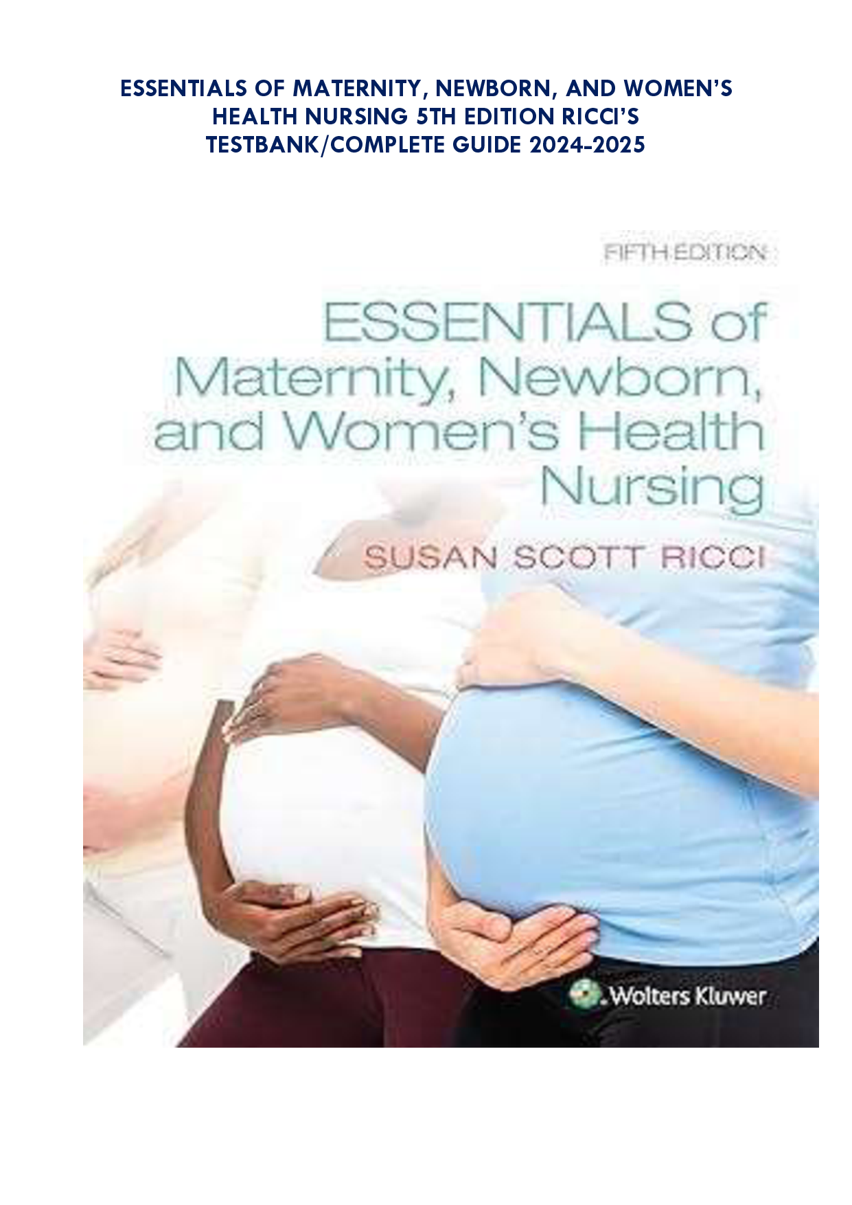 Essentials of Maternity, Newborn, and Women's Health Nursing, 5th Edition Test Bank