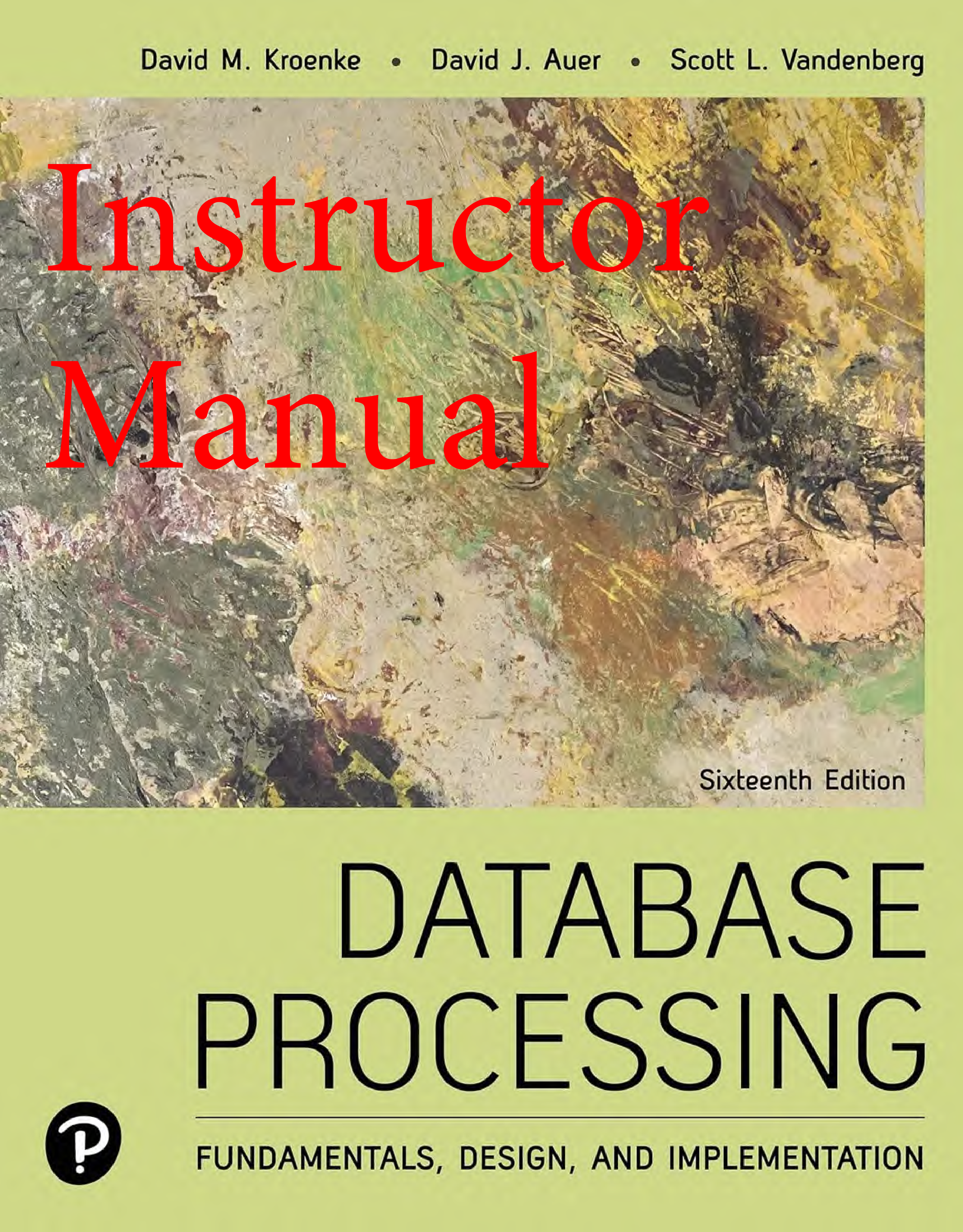 Database Processing: Fundamentals, Design, and Implementation, 16th Edition Instructor Manual