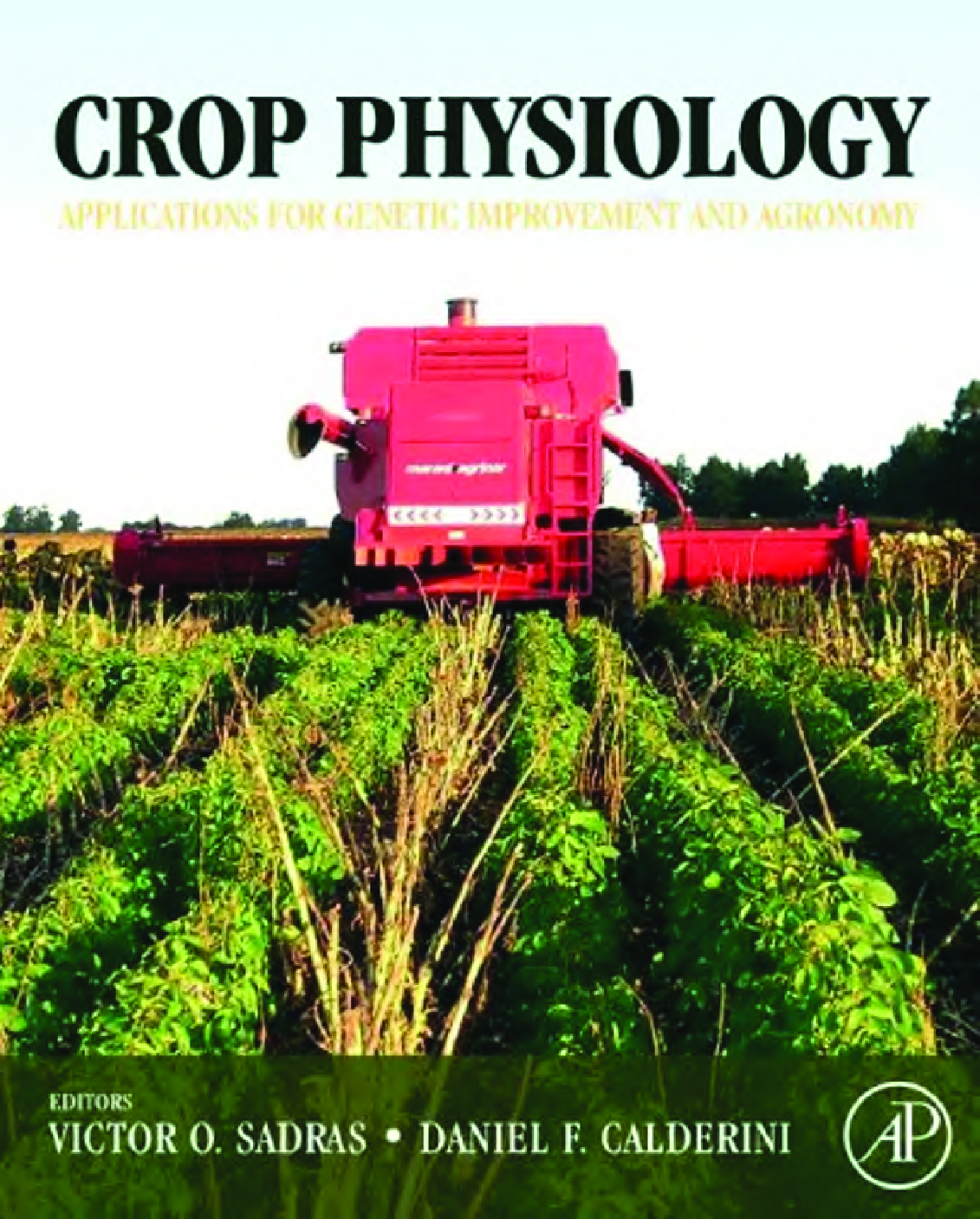 Crop Physiology: Applications for Genetic Improvement and Agronomy, 1st Edition