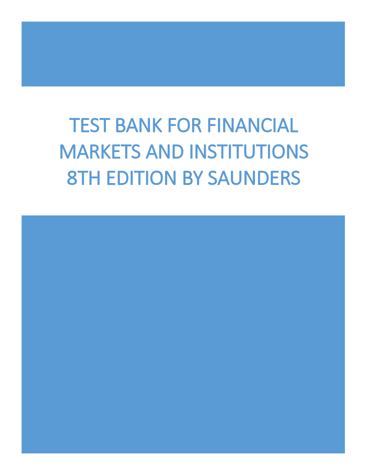Financial Markets and Institutions, 8th Edition Test Bank by Saunders