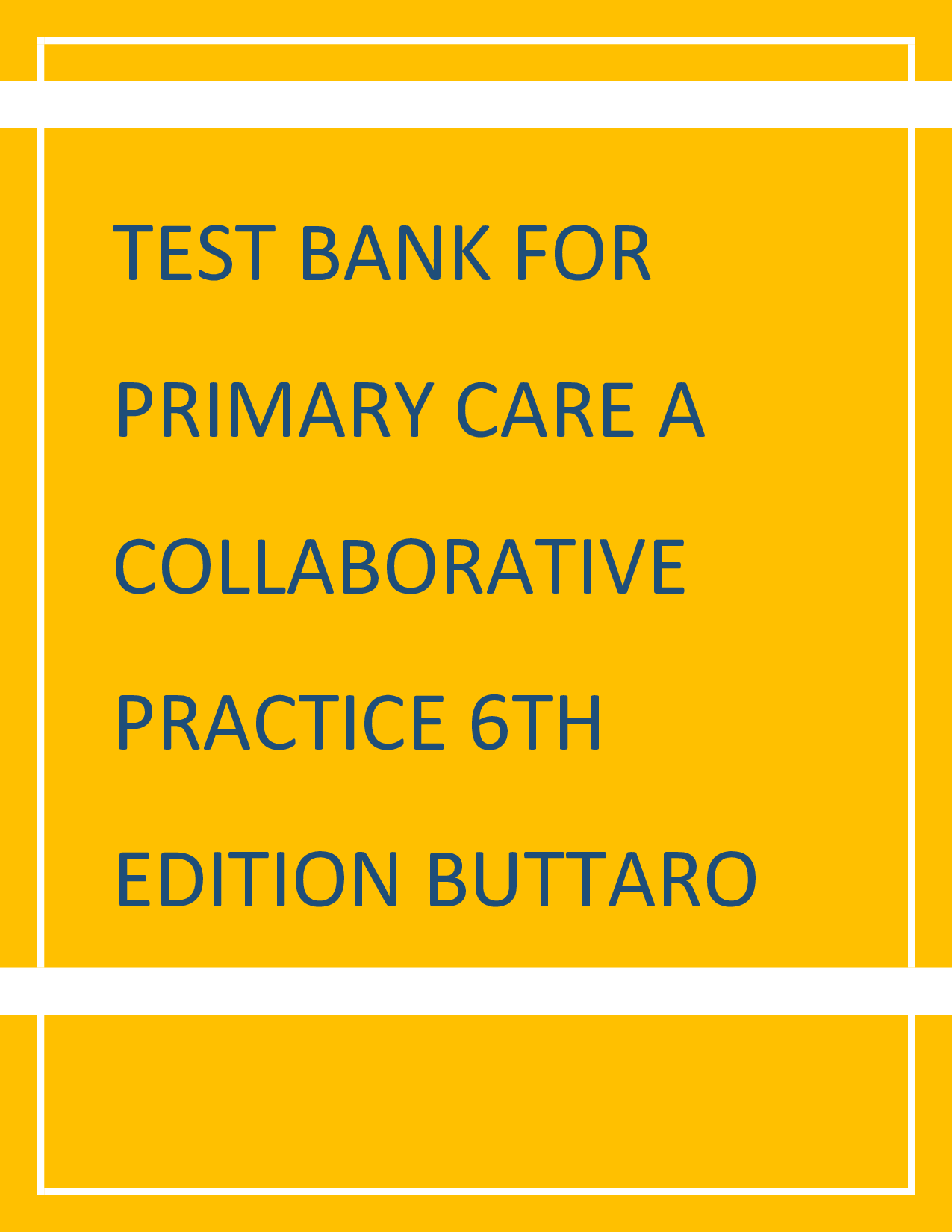 Primary Care: A Collaborative Practice, 6th Edition Test Bank