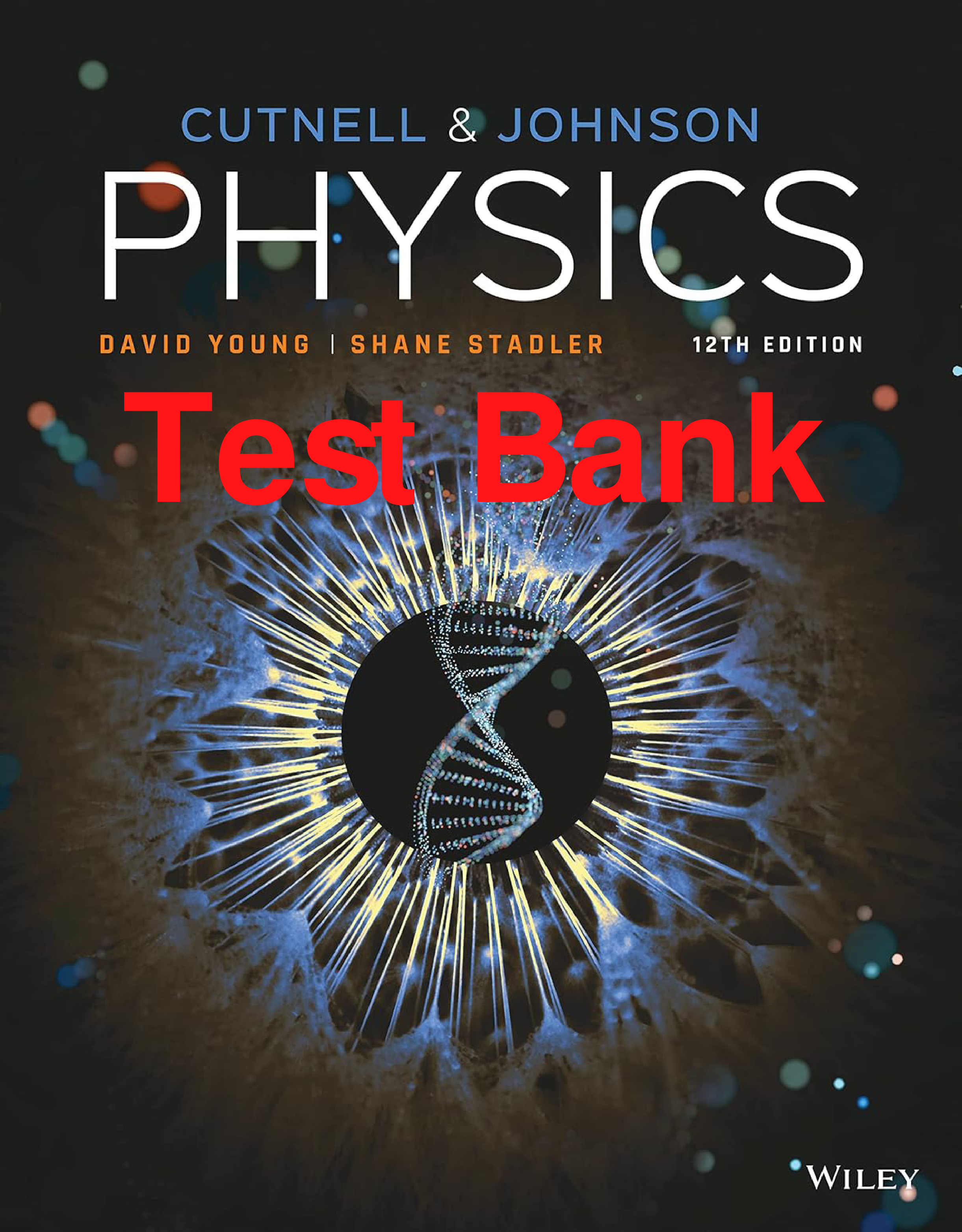 Physics, 12th Edition Test Bank by Cutnell, Johnson, Young, and Stadler