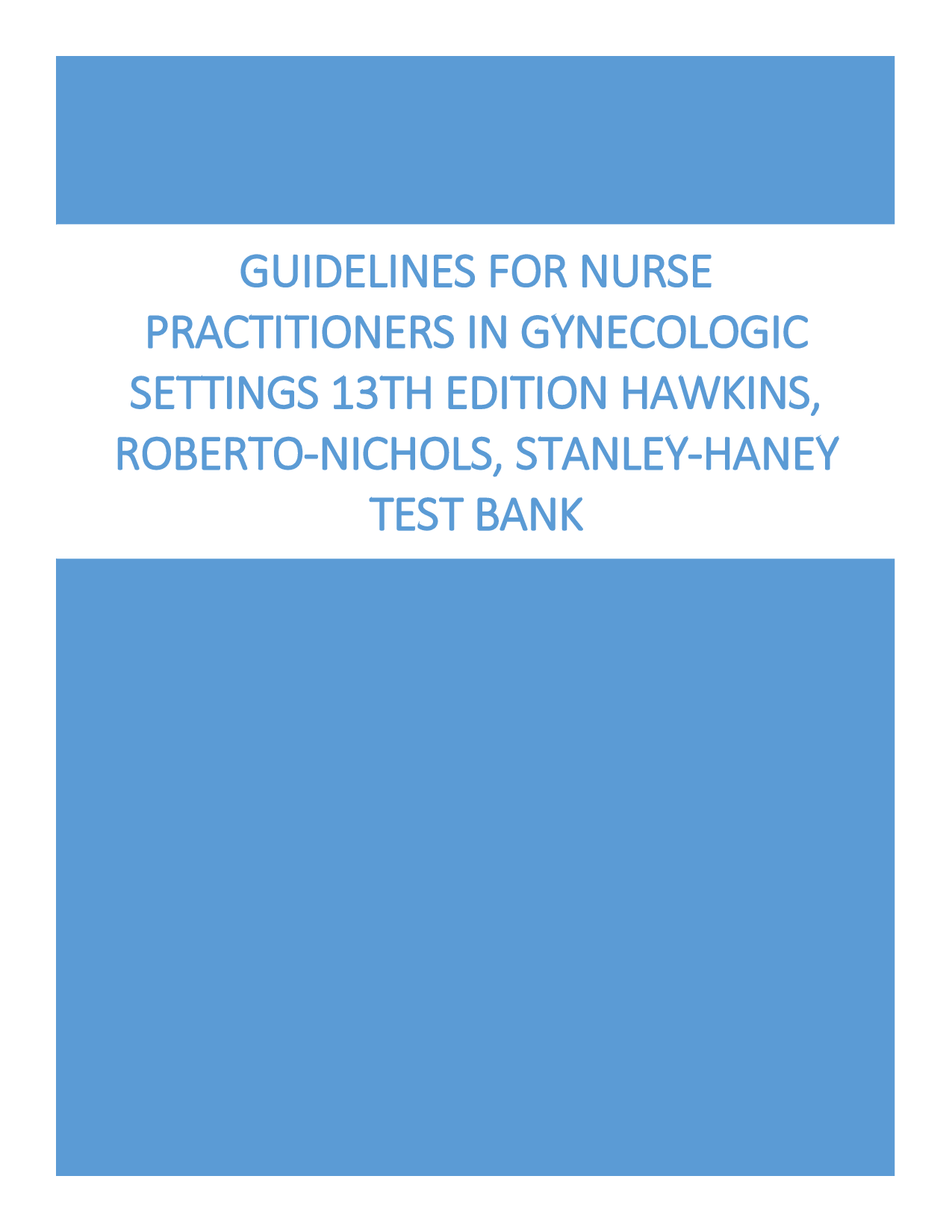 Guidelines for Nurse Practitioners in Gynecologic Settings, 13th Edition Test Bank