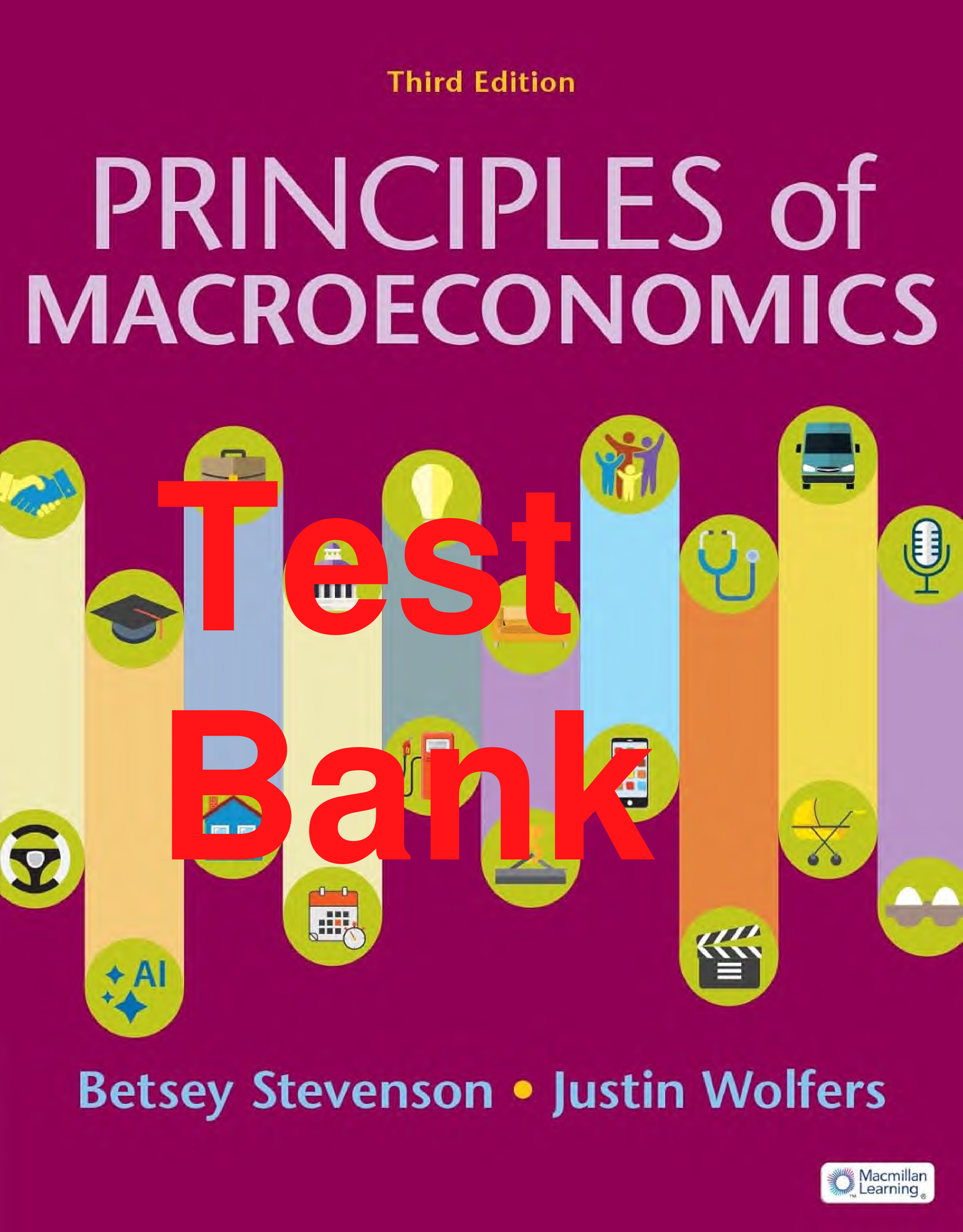 Principles of Macroeconomics, 3rd Edition Test Bank by Stevenson and Wolfers