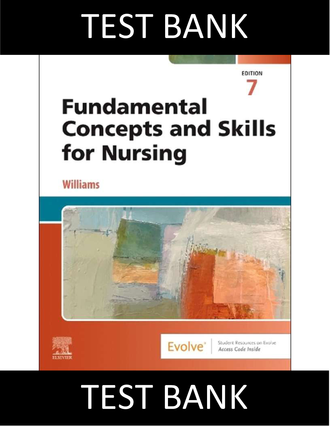 Fundamental Concepts and Skills for Nursing, 7th Edition Test Bank